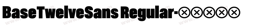 BaseTwelveSans Regular字体转换